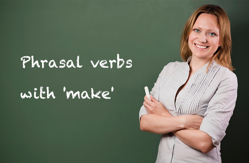 Phrasal verbs with 'make': Learning English - Linguahouse.com