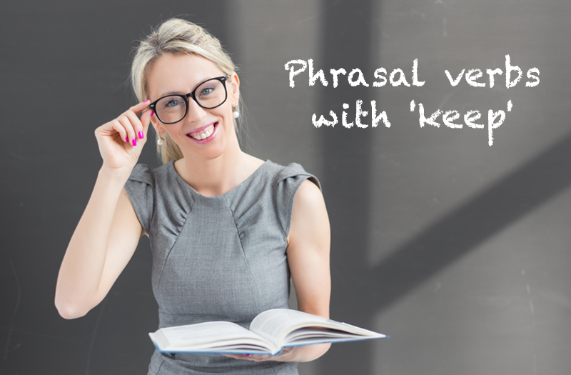 Phrasal verbs with 'keep': Learning English - Linguahouse.com
