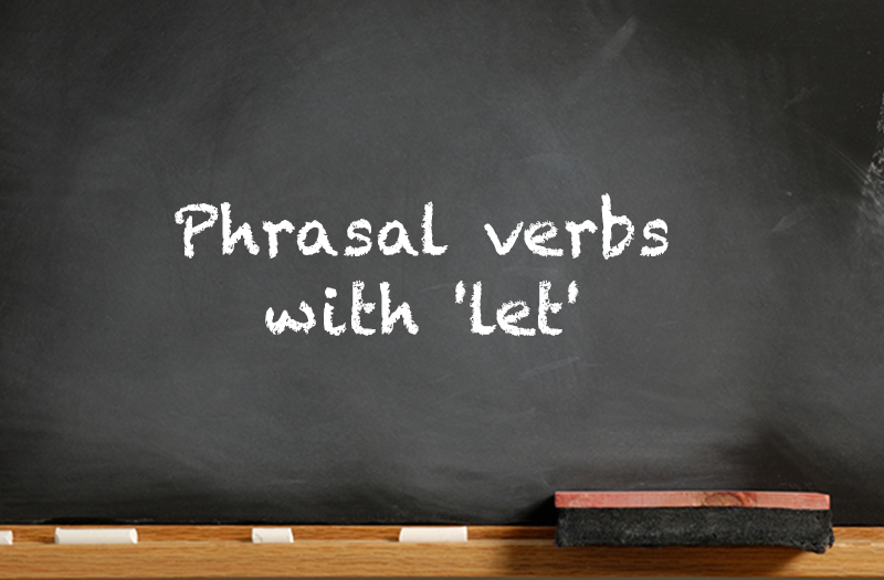 Phrasal verbs with 'let': Learning English - Linguahouse.com